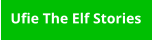 Ufie The Elf Stories